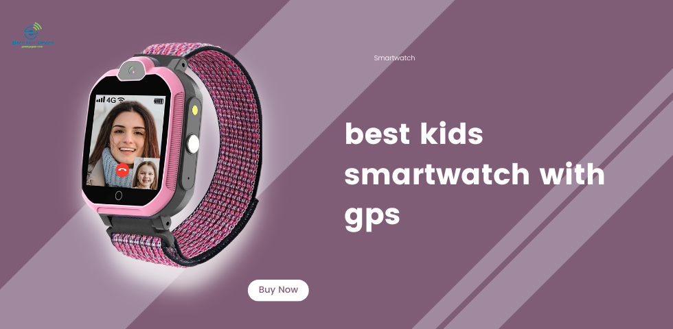 best kids smartwatch with gps